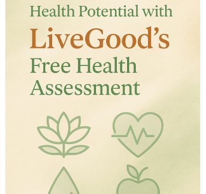 Unlock Better Health with LiveGood’s Free Health Assessment (Start With Clarity, Not Guesswork)