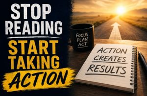 Stop Reading and Start Taking Action