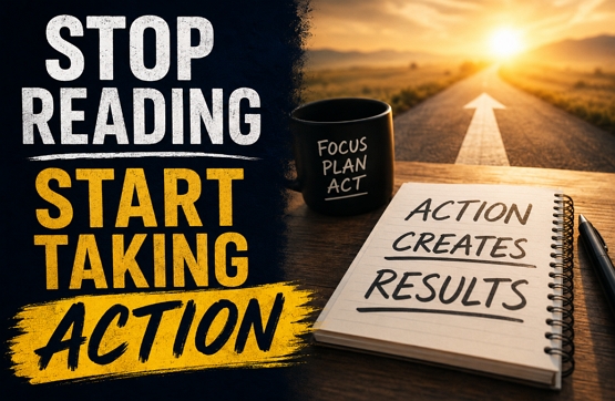 Stop Reading and Start Taking Action